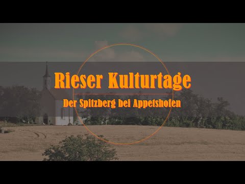 23. Rieser Kulturtage - Der Spitzberg bei Appetshofen