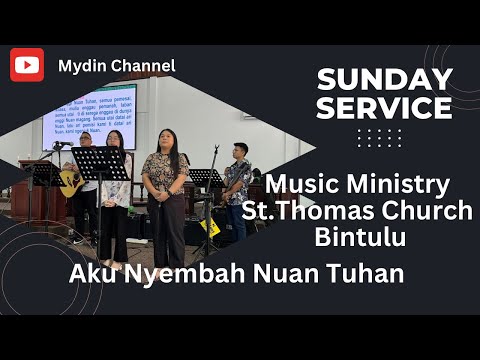 Aku Nyembah Nuan Tuhan - Music Ministry St.Thomas Church Bintulu