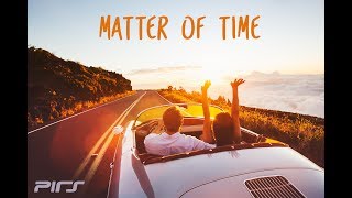 Pirs - Matter Of Time (Lyric Video)