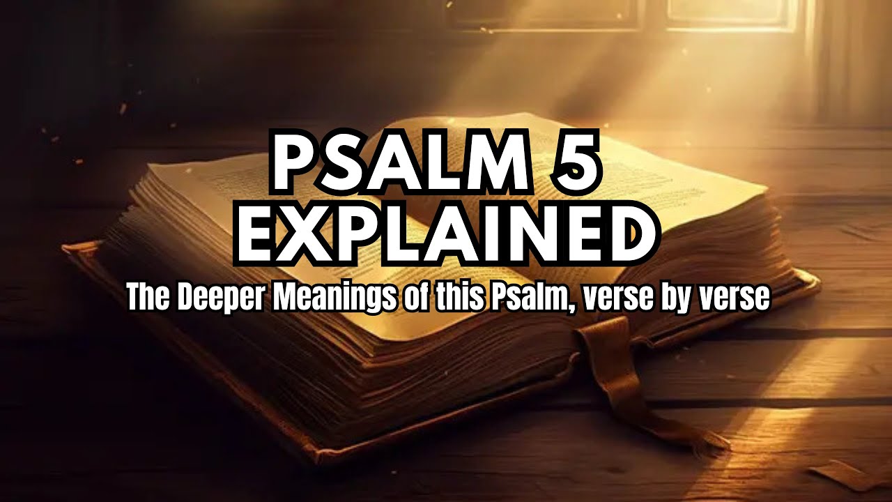 Psalm 5 (NIV) - The Deeper Meanings of this Psalm Explained