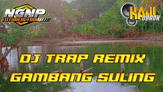 Download lagu DJ Trap Remix Gambang Suling || Support by KAJI OBROK mp3 Download lagu DJ Trap Remix Gambang Suling || Support by KAJI OBROK mp3