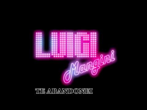 Luigi Mangini - Te Abandonei