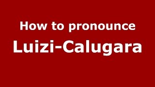 How to pronounce Luizi-Călugăra