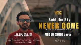 Said The Sky Never Gone Video Song cover | JUNGLE | MUJI BILLA | film by NASNOON