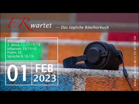 Bibellese 01.02.2023 – 2. Mose 13,17-15,18 // Johannes 19,16-42 // Psalm 26 // Sprüche 6,16-19