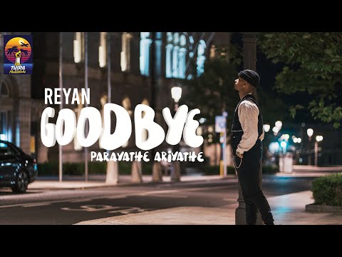 Reyan - Goodbye | Parayathe Ariyathe | Official Lyrical Music Video