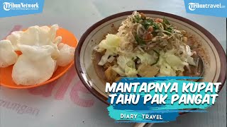 DIARY TRAVEL: Cicipi Nikmatnya Kupat Tahu Pak Pangat, Kuliner Legendaris Khas Magelang Sejak 1989