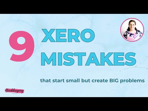9 Xero Mistakes That Start Small but Create Big Problems