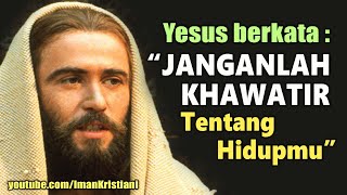Download lagu Yesus Berkata : JANGAN KHAWATIR Tentang Hidupmu | Iman KRISTIANI mp3 Download lagu Yesus Berkata : JANGAN KHAWATIR Tentang Hidupmu | Iman KRISTIANI mp3