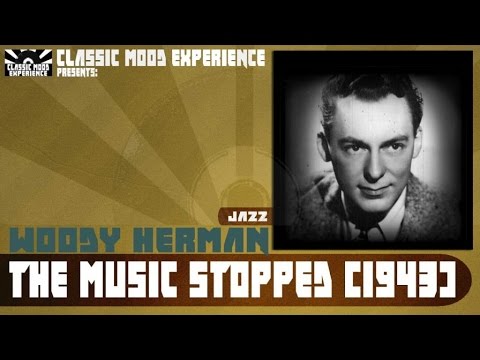 Woody Herman - The Music Stopped (1943)