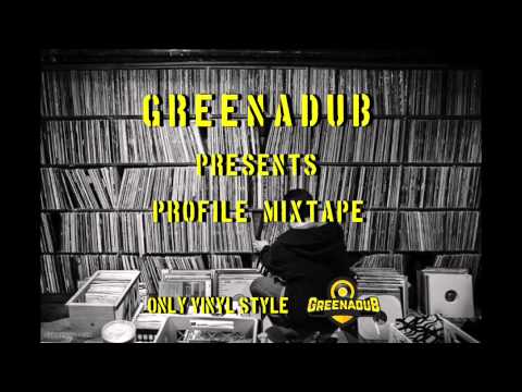 Greenadub @ Profile mixtape (100% Vinyl) Free download