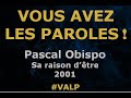 Pascal Obispo -  Sa raison d'être -  Paroles lyrics -  VALP