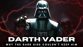 Why The Dark Side Couldn&#39;t Keep Darth Vader?