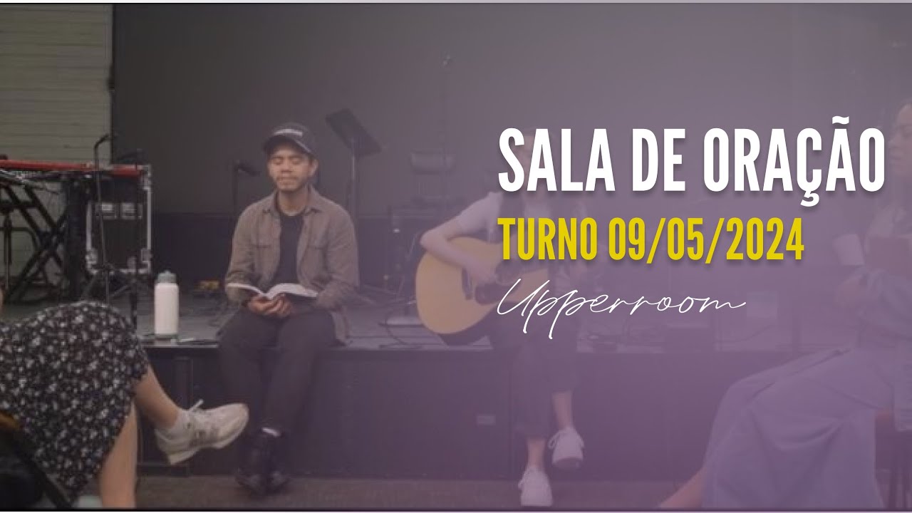 Sala de oração 09/05/24 - CLAMOR PELO SUL (Turno Completo) |UPPERROOM #clamorpelosul #riograndedosul