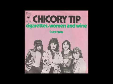 Chicory Tip * Cigarettes, Women And Wine