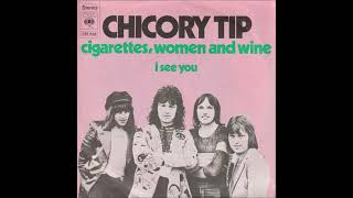 Chicory Tip * Cigarettes, Women And Wine