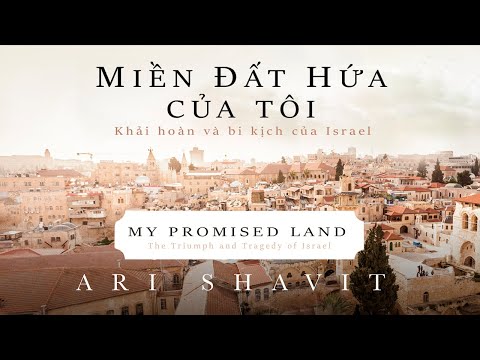 [Sách Nói] Miền Đất Hứa Của Tôi - Khải Hoàn Và Bi Kịch Của Israel - Chương 1 | Ari Shavit