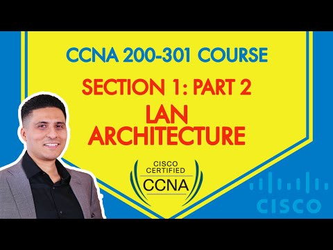 CCNA 200-301 Course - Section 1: Part 2 - Network Fundamentals: LAN Architecture