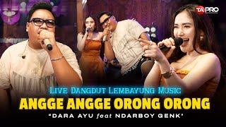 Download lagu ANGGE ANGGE ORONG ORONG - Dara Ayu Ft. Ndarboy Genk (Live Dangdut Lembayung Music) mp3 Download lagu ANGGE ANGGE ORONG ORONG - Dara Ayu Ft. Ndarboy Genk (Live Dangdut Lembayung Music) mp3