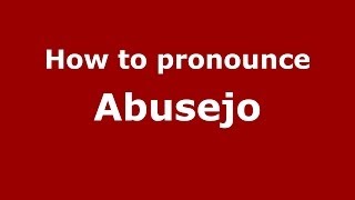 How to pronounce Abusejo