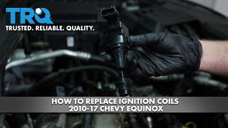 How to Replace Ignition Coils 2010-17 Chevy Equinox