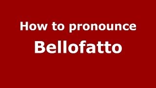 How to pronounce Bellofatto