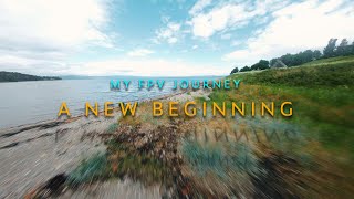 A New Beginning | My FPV Journey | Cinematic FPV