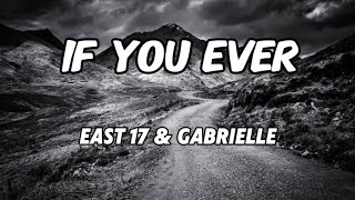East 17 &amp; Gabrielle - If You Ever (Lyrics)