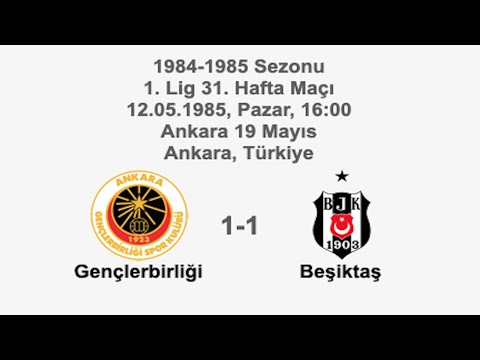 Gençlerbirliği 1-1 Beşiktaş 12.05.1985 - 1984-1985 Turkish 1st League Matchday 31