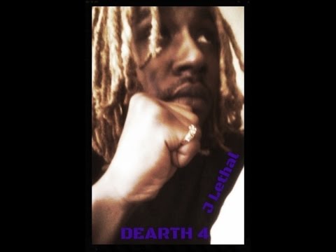 J Lethal - Like Whaaat (Dearth 4)