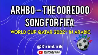 Download lagu Arhbo - The Ooredoo Song for FIFA World Cup Qatar 2022 in Arabic (Lyrics) mp3 Download lagu Arhbo - The Ooredoo Song for FIFA World Cup Qatar 2022 in Arabic (Lyrics) mp3