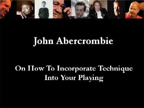 John Abercrombie On How To Incorporate Technique Into Your Playing