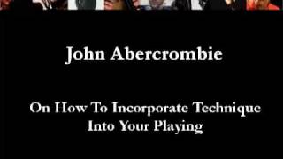 John Abercrombie On How To Incorporate Technique Into Your Playing
