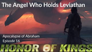 The Angel Who Holds Leviathan- Apocalypse  of Abraham - Episode 16