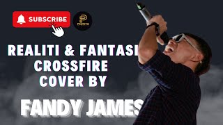 Download lagu REALITI & FANTASI - CROSSFIRE COVER BY FANDY JAMES mp3