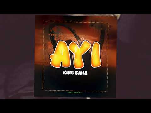 Ayi - King Saha [Official Audio]