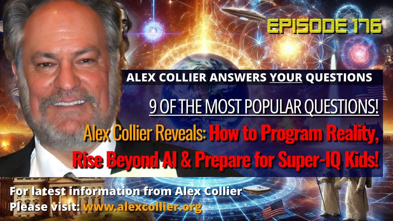 Alex Collier Reveals How to Program Reality, Rise Beyond AI & Prepare for Super-IQ Kids!