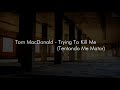 Tom MacDonald Trying To Kill Me Legendado Tradução