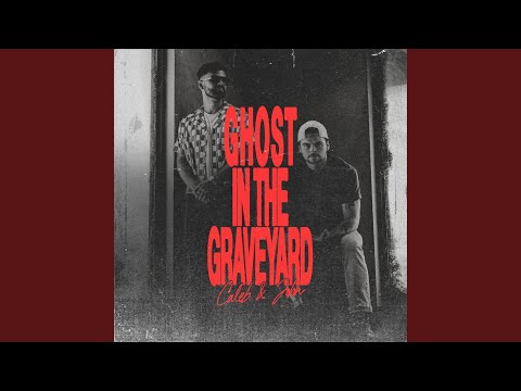 Ghost In The Graveyard - Caleb & John