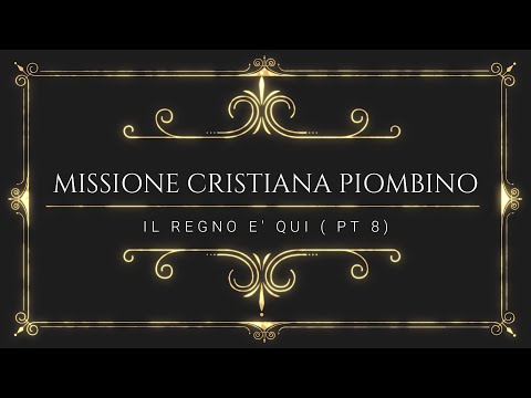 Il regno è qui Pt8