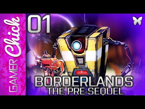 ❤ Borderlands:The Pre-Sequel Gameplay/Walkthrough [Part 1 Claptrap - As The Mistake] w/ GamerChick