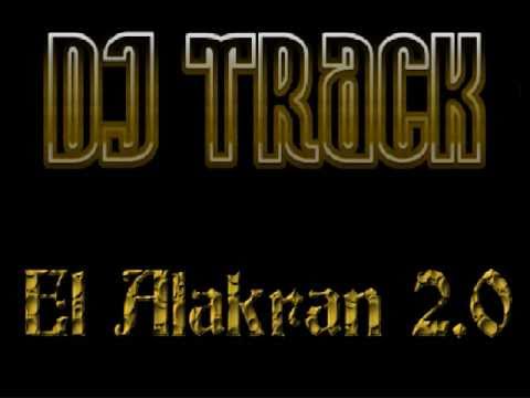 DJ TRACK - El Alakran 2.0 (MEGA MIX 2011)
