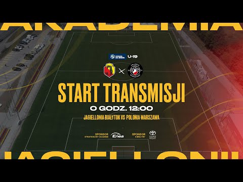 [CLJ U-19 LIVE] Jagiellonia Białystok - Polonia Warszawa