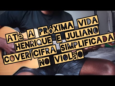 Até A Próxima Vida - Henrique e Juliano