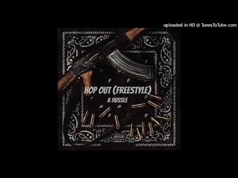 A Hussle - Hop Out(Freestyle)