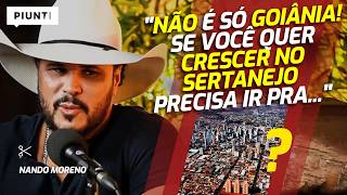 ONDE O SERTANEJO É MAIS FORTE? | Piunti entrevista Nando Moreno