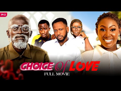 CHOICE OF LOVE😍PART:2 (KWADWO NKANSAH LILWYN C CONFION AARON MORAL VANESSA MCKENZIE AWO YAA)