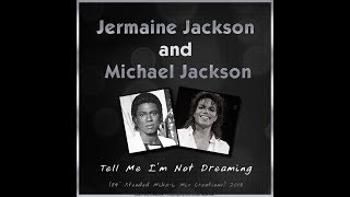 Jermaine and Michael Jackson - Tell Me I&#39;m Not Dreaming (84&#39; Xtended Mika-L Mix Creations) 2018