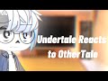 Undertale Reacts To OtherTale GCRV