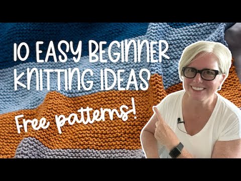 10 FREE and EASY Knitting Projects for Beginners!